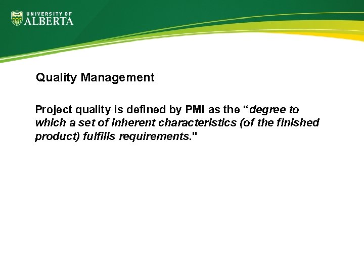 Quality Management Project quality is defined by PMI as the “degree to which a