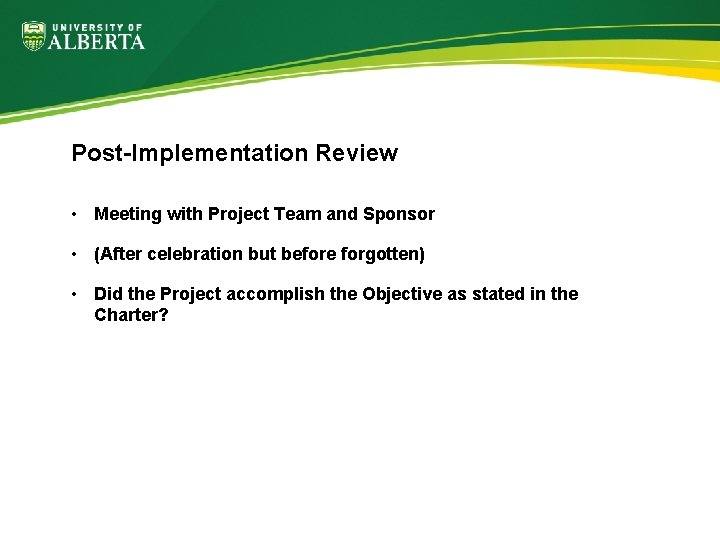 Post-Implementation Review • Meeting with Project Team and Sponsor • (After celebration but before