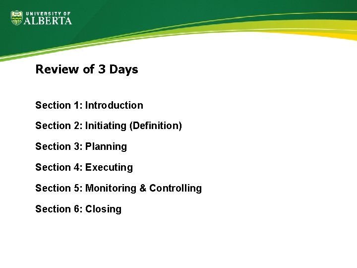 Review of 3 Days Section 1: Introduction Section 2: Initiating (Definition) Section 3: Planning