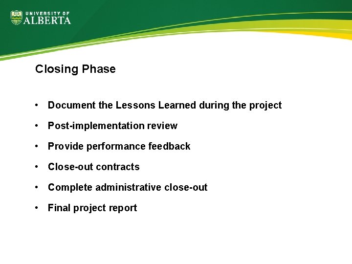 Closing Phase • Document the Lessons Learned during the project • Post-implementation review •