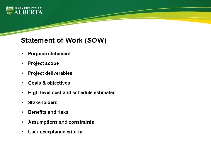 Statement of Work (SOW) • Purpose statement • Project scope • Project deliverables •