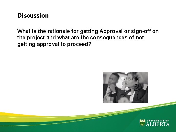Discussion What is the rationale for getting Approval or sign-off on the project and