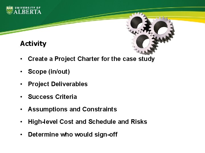 Activity • Create a Project Charter for the case study • Scope (in/out) •