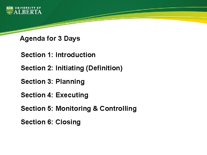 Agenda for 3 Days Section 1: Introduction Section 2: Initiating (Definition) Section 3: Planning