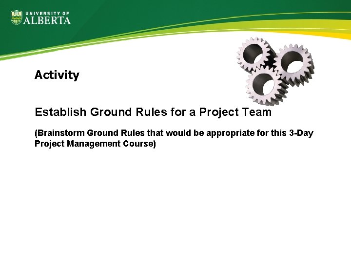 Activity Establish Ground Rules for a Project Team (Brainstorm Ground Rules that would be