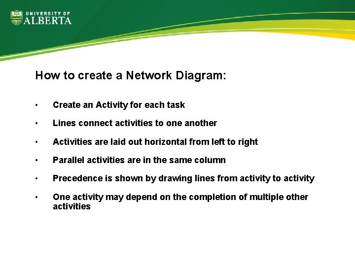 How to create a Network Diagram: • Create an Activity for each task •