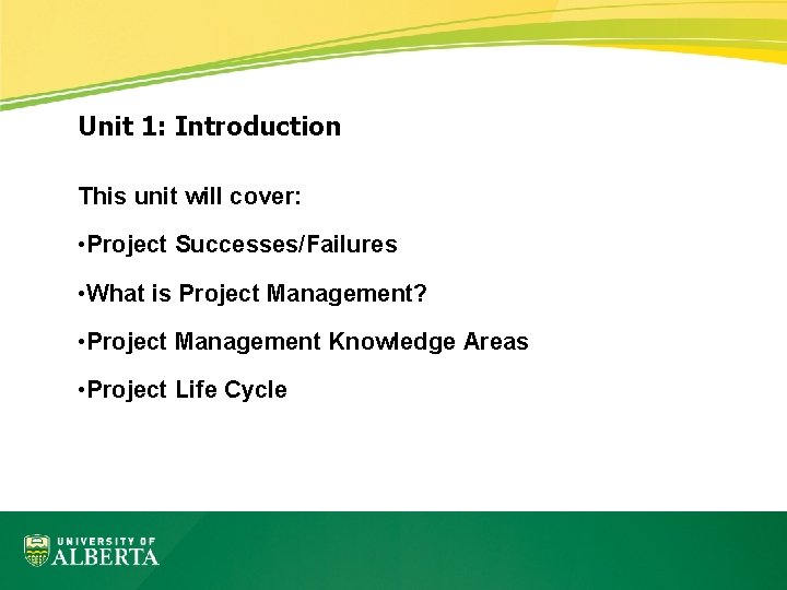 Unit 1: Introduction This unit will cover: • Project Successes/Failures • What is Project