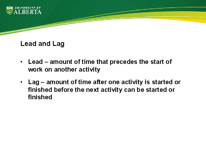 Lead and Lag • Lead – amount of time that precedes the start of