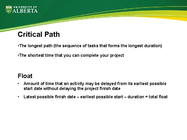 Critical Path • The longest path (the sequence of tasks that forms the longest