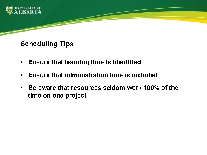 Scheduling Tips • Ensure that learning time is identified • Ensure that administration time