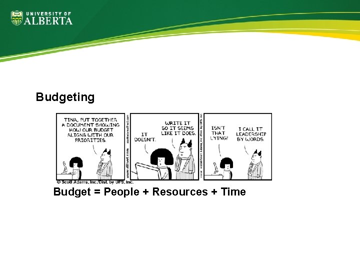 Budgeting Budget = People + Resources + Time 