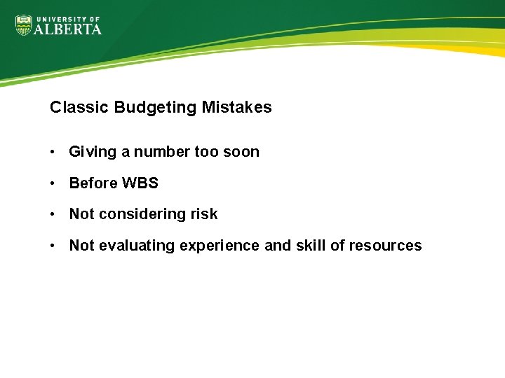 Classic Budgeting Mistakes • Giving a number too soon • Before WBS • Not