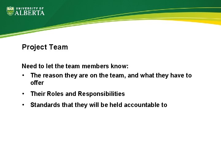 Project Team Need to let the team members know: • The reason they are