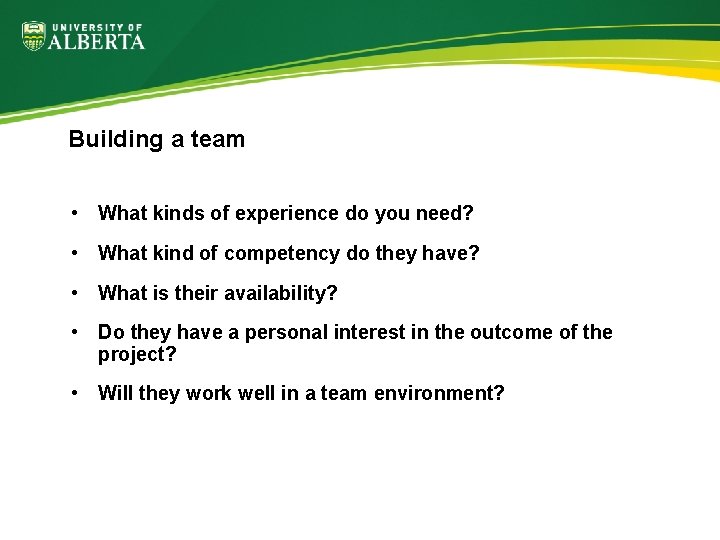 Building a team • What kinds of experience do you need? • What kind