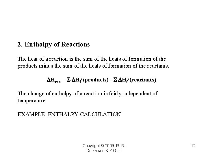 2. Enthalpy of Reactions The heat of a reaction is the sum of the