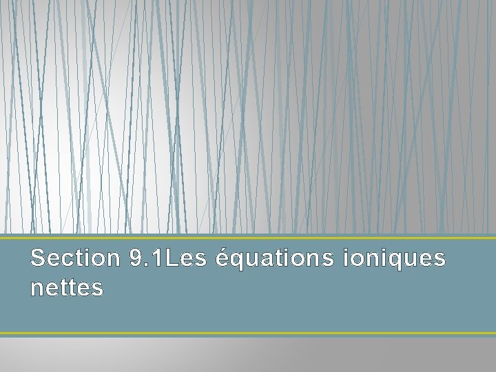 Section 9. 1 Les équations ioniques nettes 