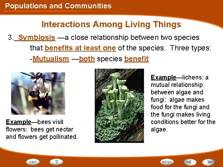 Populations and Communities Interactions Among Living Things 3. Symbiosis —a close relationship between two