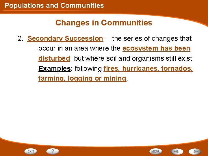 Populations and Communities Changes in Communities 2. Secondary Succession —the series of changes that