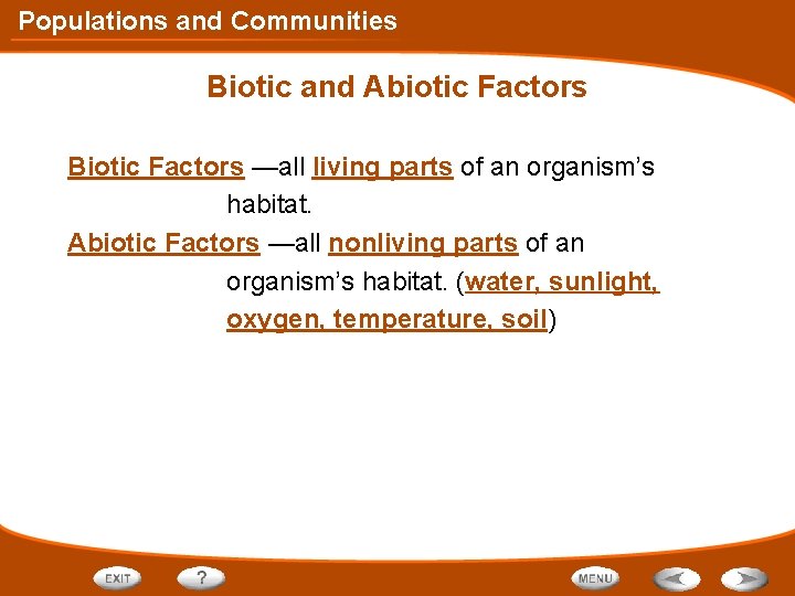 Populations and Communities Biotic and Abiotic Factors Biotic Factors —all living parts of an