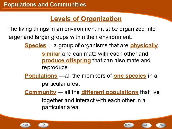 Populations and Communities Levels of Organization The living things in an environment must be