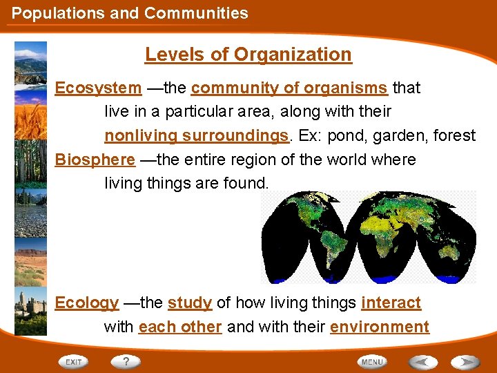 Populations and Communities Levels of Organization Ecosystem —the community of organisms that live in