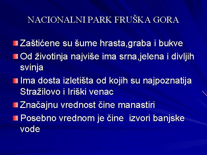 NACIONALNI PARK FRUŠKA GORA Zaštićene su šume hrasta, graba i bukve Od životinja najviše