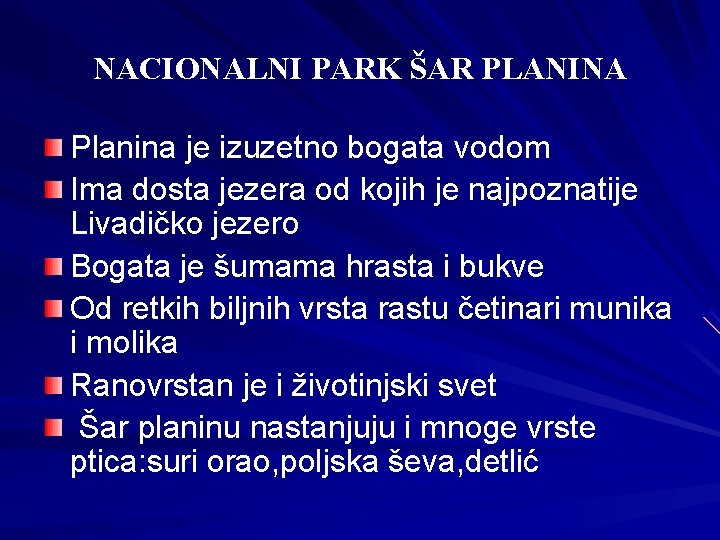 NACIONALNI PARK ŠAR PLANINA Planina je izuzetno bogata vodom Ima dosta jezera od kojih