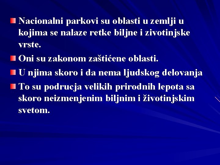 Nacionalni parkovi su oblasti u zemlji u kojima se nalaze retke biljne i zivotinjske