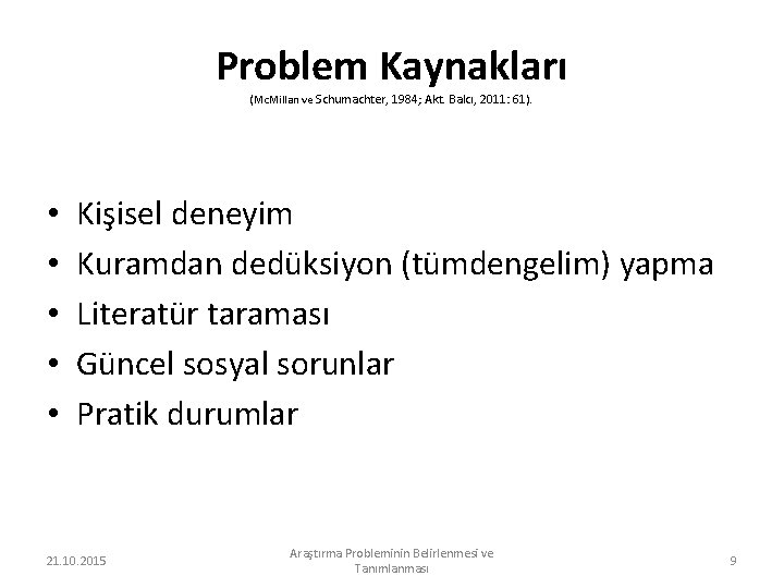 Problem Kaynakları (Mc. Millan ve Schumachter, 1984; Akt. Balcı, 2011: 61). • • •