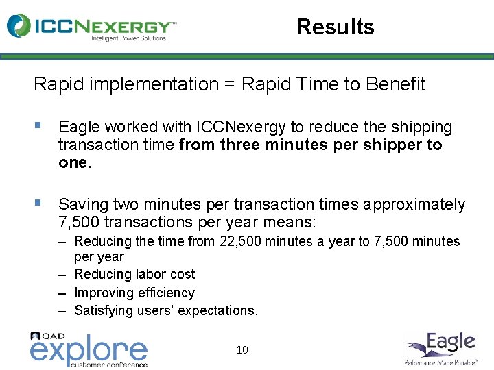 Results Rapid implementation = Rapid Time to Benefit § Eagle worked with ICCNexergy to
