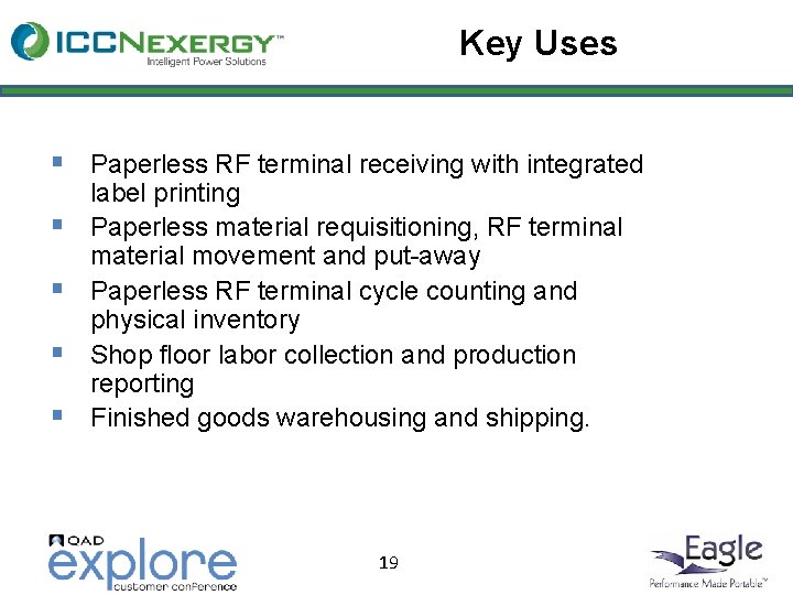 Key Uses § Paperless RF terminal receiving with integrated § § label printing Paperless