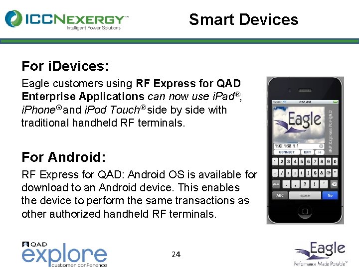 Smart Devices For i. Devices: Eagle customers using RF Express for QAD Enterprise Applications