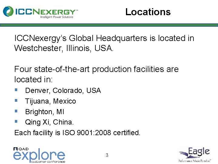 Locations ICCNexergy’s Global Headquarters is located in Westchester, Illinois, USA. Four state-of-the-art production facilities