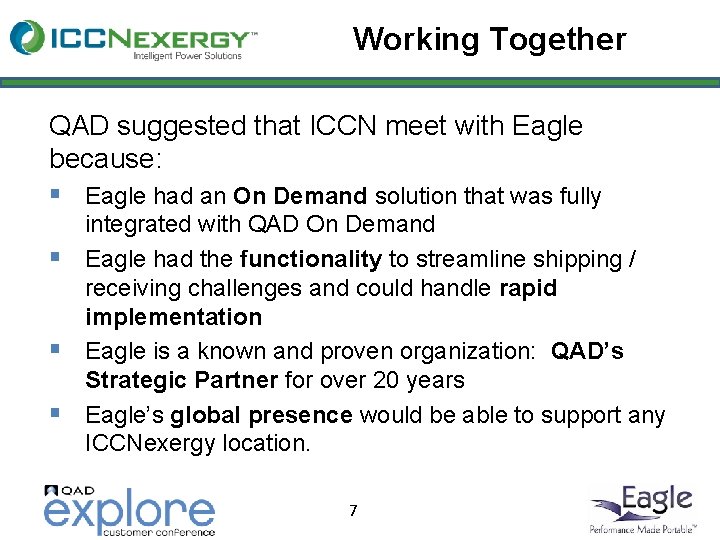 Working Together QAD suggested that ICCN meet with Eagle because: § Eagle had an