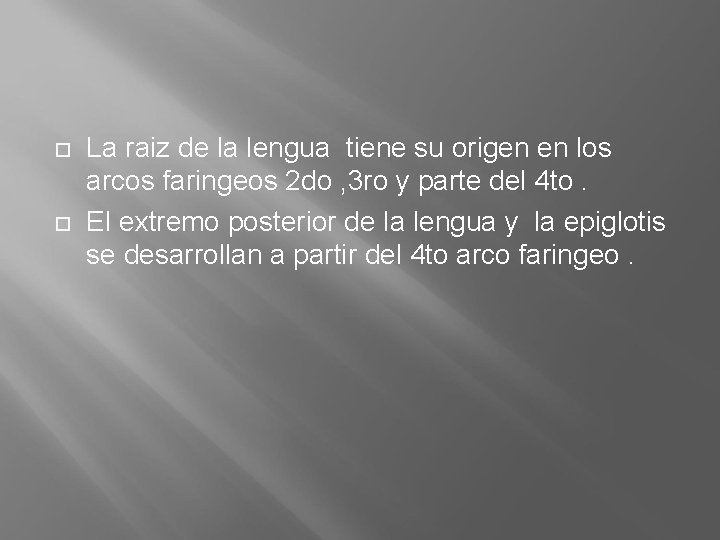  La raiz de la lengua tiene su origen en los arcos faringeos 2
