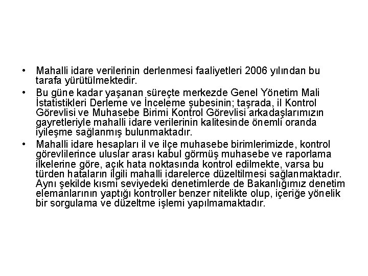  • Mahalli idare verilerinin derlenmesi faaliyetleri 2006 yılından bu tarafa yürütülmektedir. • Bu