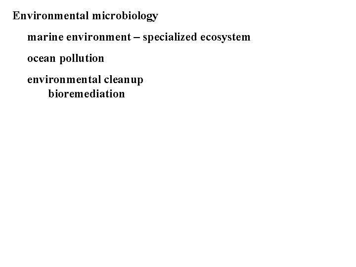 Environmental microbiology marine environment – specialized ecosystem ocean pollution environmental cleanup bioremediation 