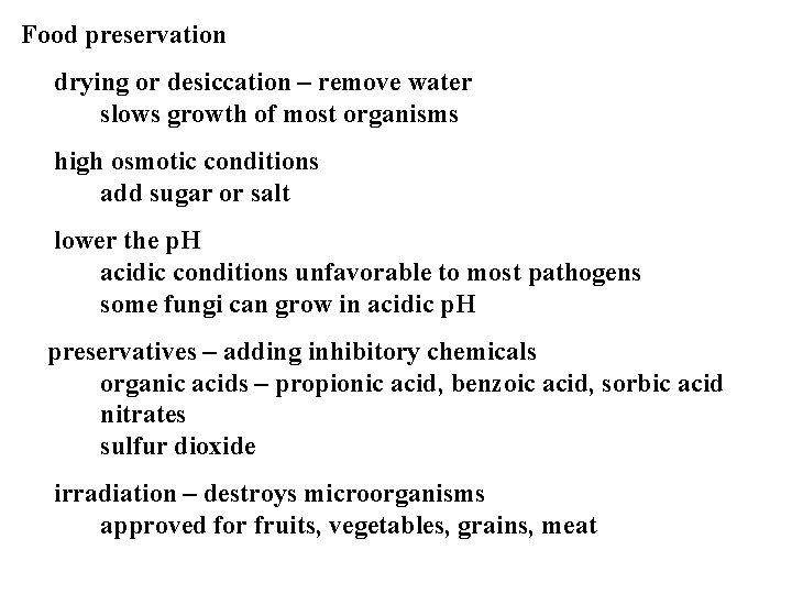 Food preservation drying or desiccation – remove water slows growth of most organisms high