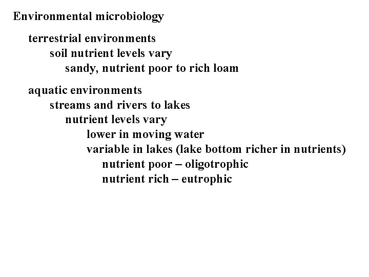 Environmental microbiology terrestrial environments soil nutrient levels vary sandy, nutrient poor to rich loam