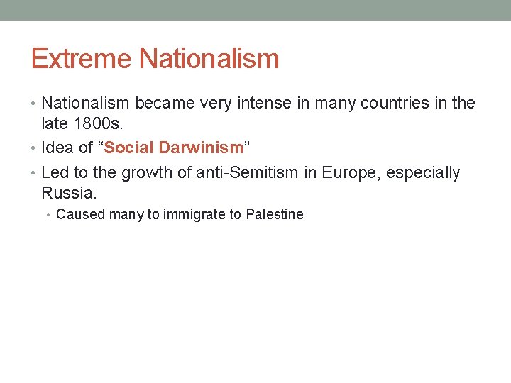 Extreme Nationalism • Nationalism became very intense in many countries in the late 1800