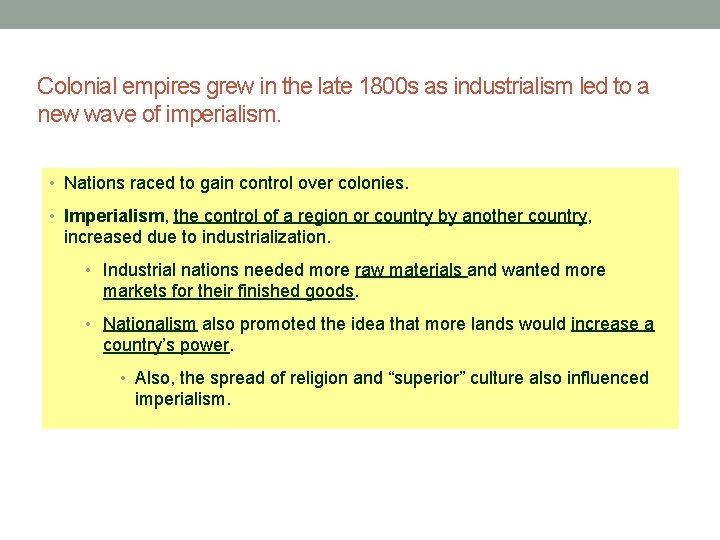 Colonial empires grew in the late 1800 s as industrialism led to a new