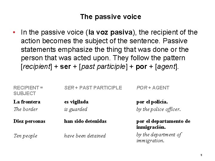 10. 1 The passive voice • In the passive voice (la voz pasiva), the