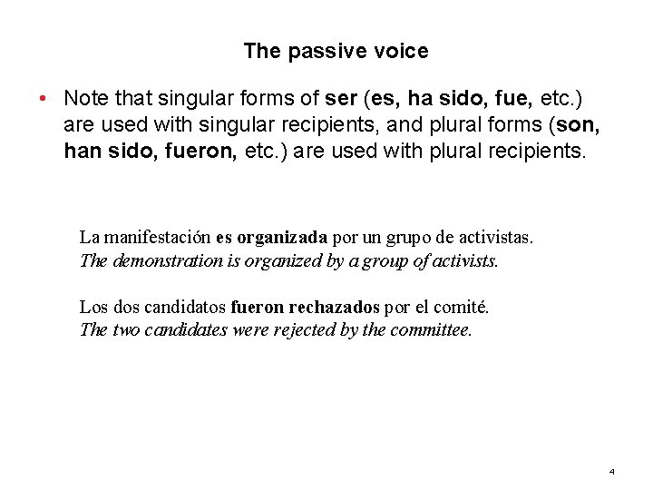 10. 1 The passive voice • Note that singular forms of ser (es, ha