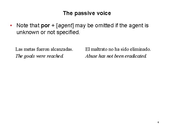 10. 1 The passive voice • Note that por + [agent] may be omitted