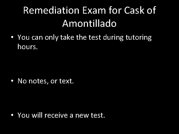 Remediation Exam for Cask of Amontillado • You can only take the test during