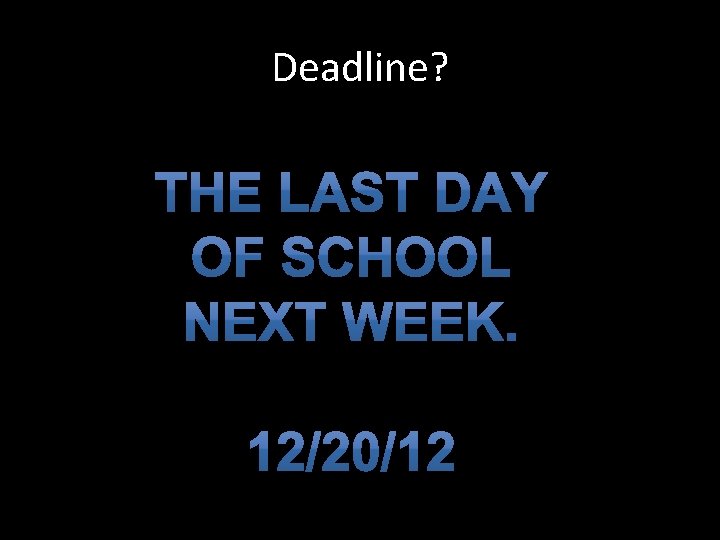 Deadline? 