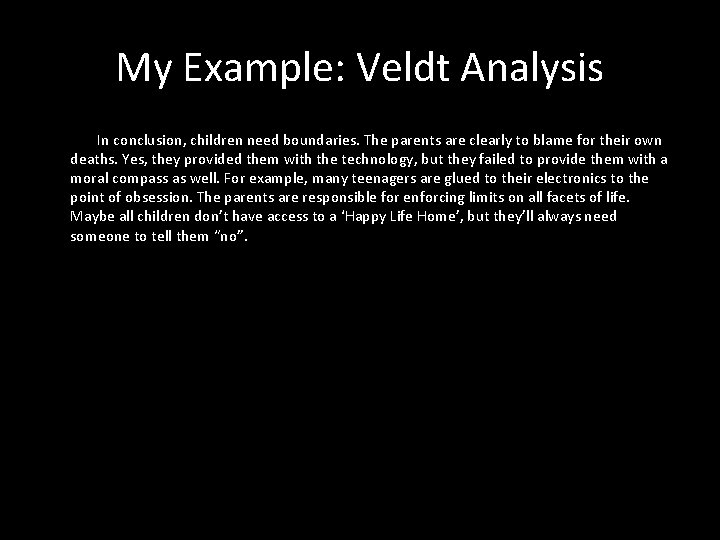 My Example: Veldt Analysis In conclusion, children need boundaries. The parents are clearly to