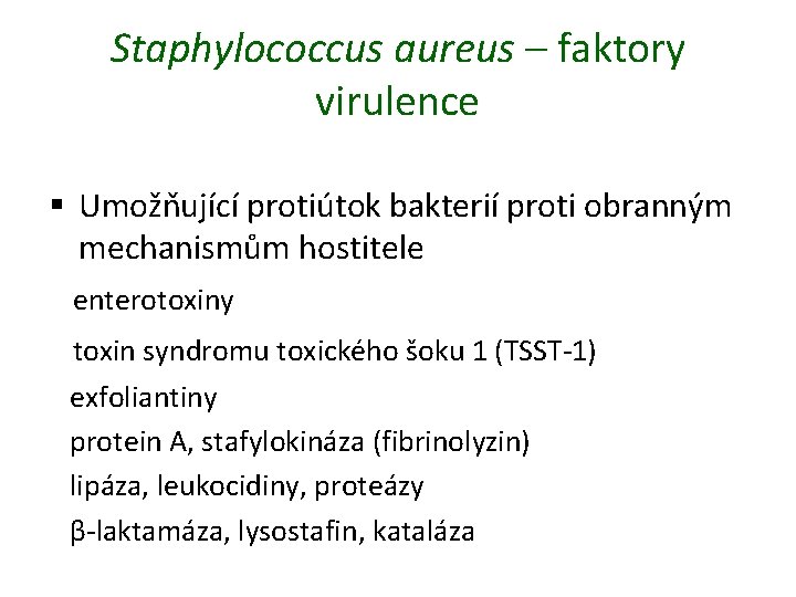 Staphylococcus aureus – faktory virulence § Umožňující protiútok bakterií proti obranným mechanismům hostitele enterotoxiny