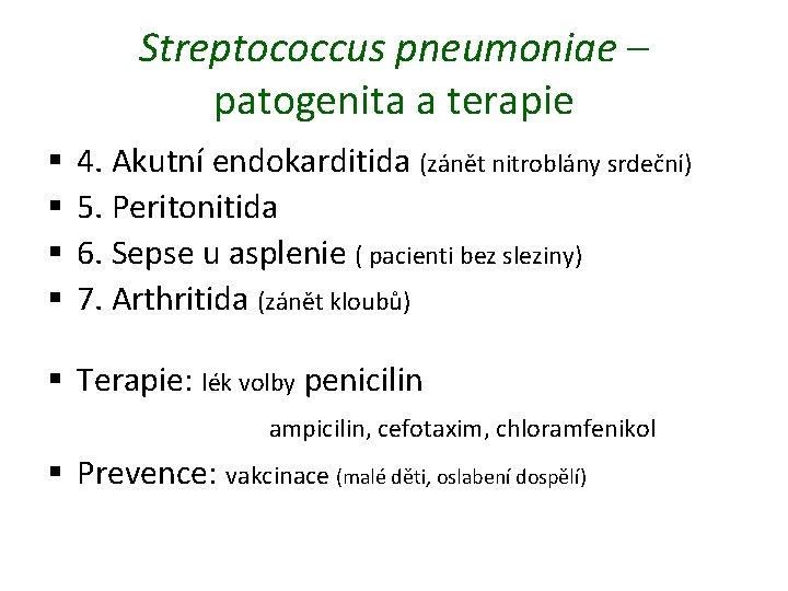 Streptococcus pneumoniae – patogenita a terapie § § 4. Akutní endokarditida (zánět nitroblány srdeční)