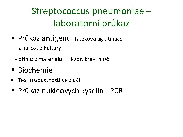 Streptococcus pneumoniae – laboratorní průkaz § Průkaz antigenů: latexová aglutinace - z narostlé kultury